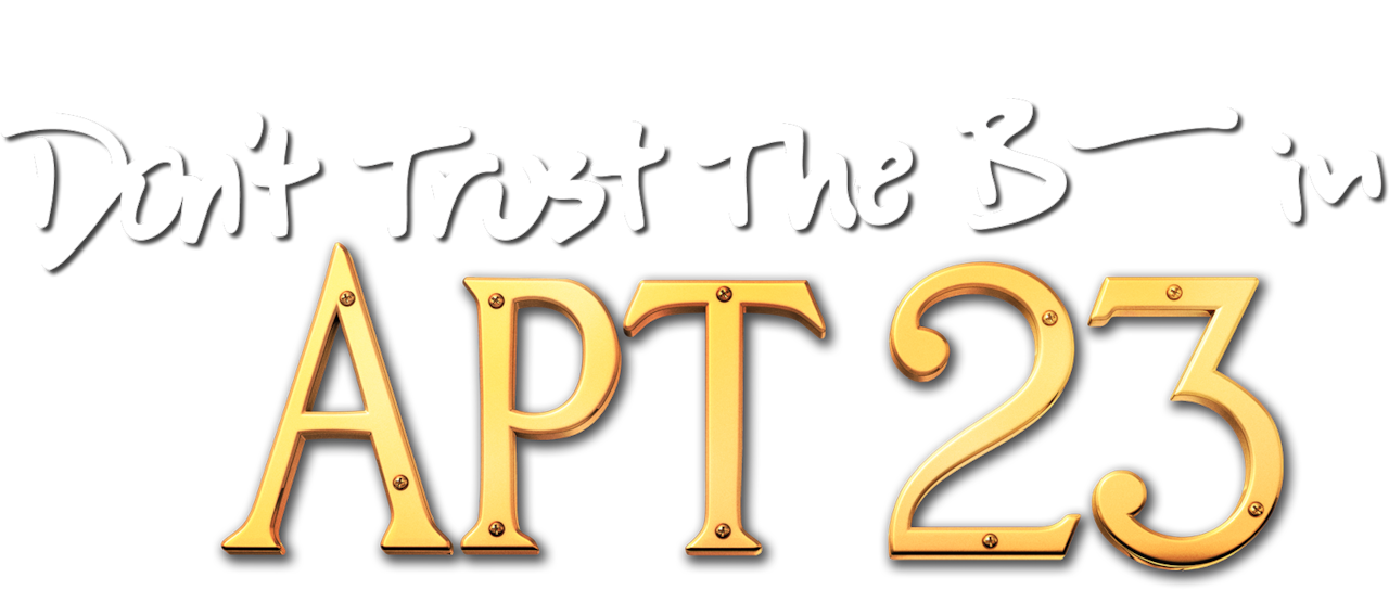 Don T Trust The B In Apartment 23 Netflix Don T Trust The B In Apartment 23