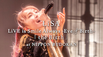 LiSA LiVE is Smile Always, Eve&Birth: The Birth at Nippon Budokan