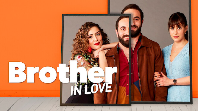 Is Brother In Love Aka Aykut Eniste On Netflix Where To Watch The Movie New On Netflix Usa