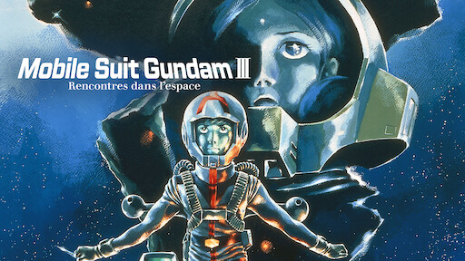 Mobile Suit Gundam Iii Rencontres Dans L Espace Netflix
